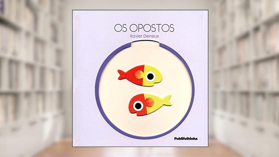 Os Opostos, do autor Xavier Deneux