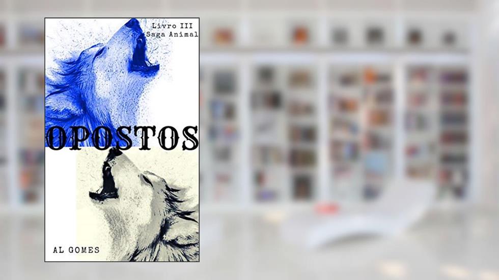 Opostos (Série Animal Livro 3), do autor AL GOMES