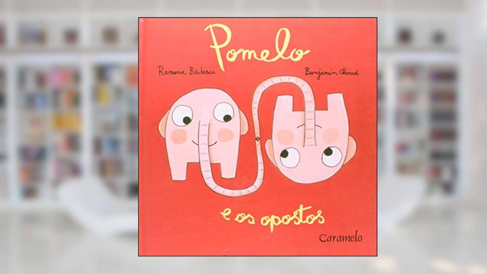 Pomelo e os opostos, do autor Ramona Badescu