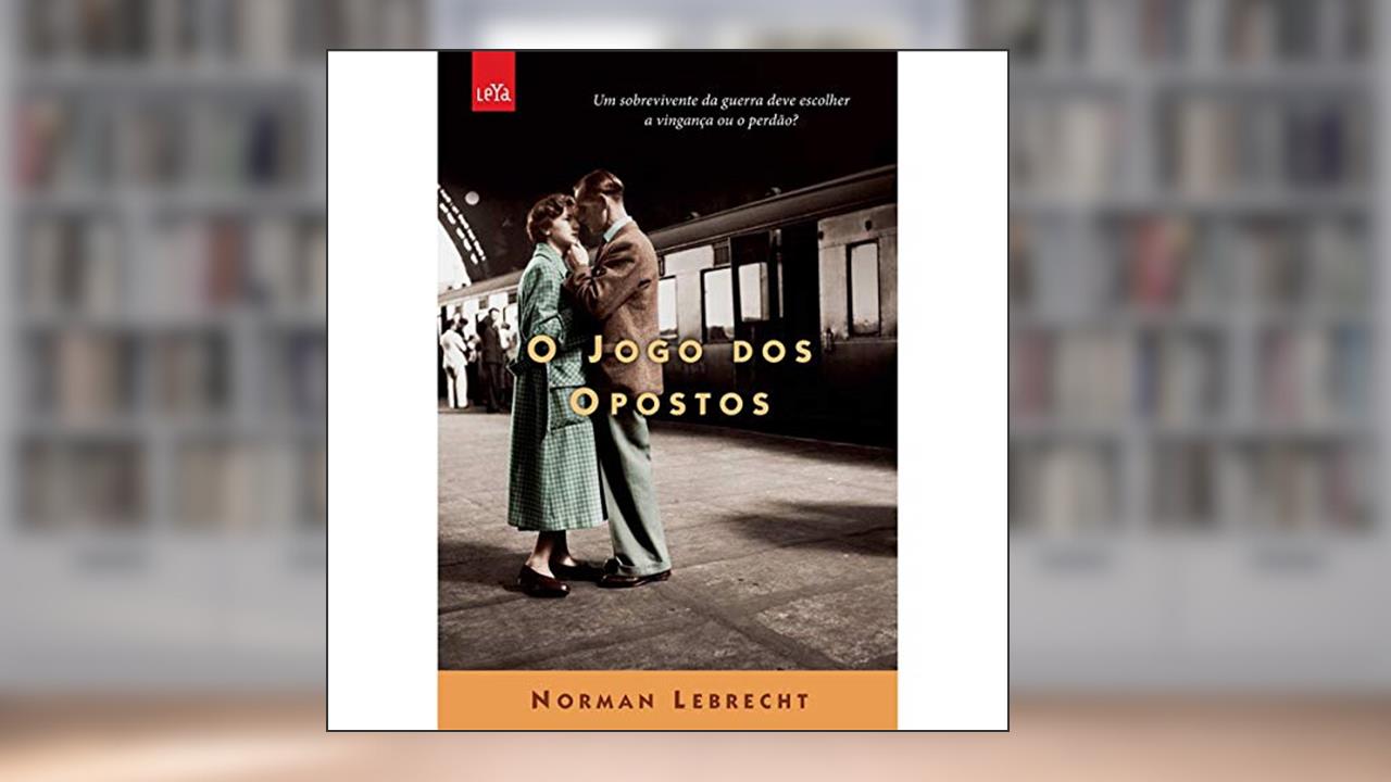 O jogo dos opostos, do autor Norman Lebrecht