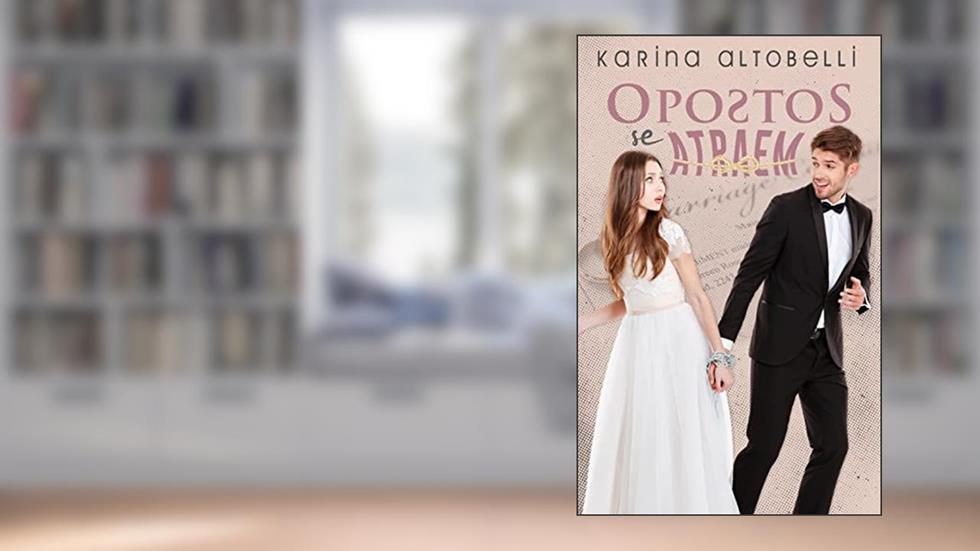 Opostos Se Atraem, do autor Karina Altobelli; Karina Altobelli