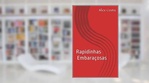 Capa de Rapidinhas Embaraçosas, do autor Alex Costa