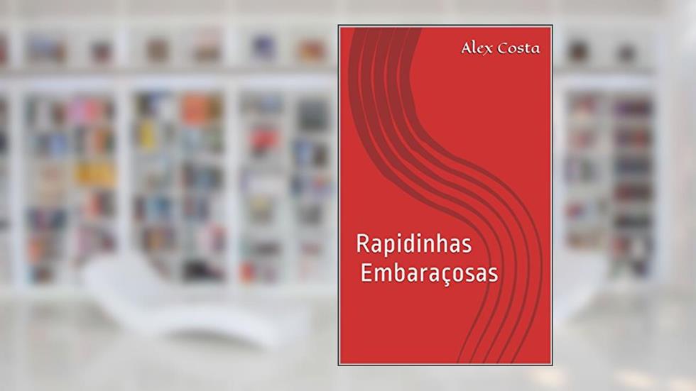 Rapidinhas Embaraçosas, do autor Alex Costa