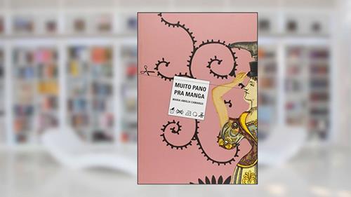 Capa de Muito pano pra manga, do autor Maria Amália Camargo