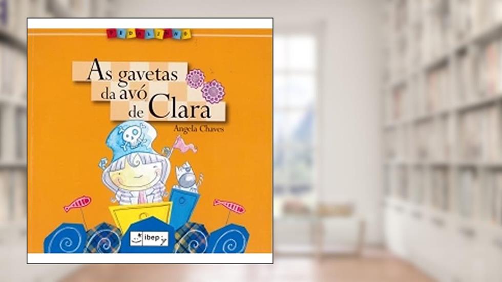 As gavetas da avó de Clara: Coleção Pedalinho, do autor Angela Chaves