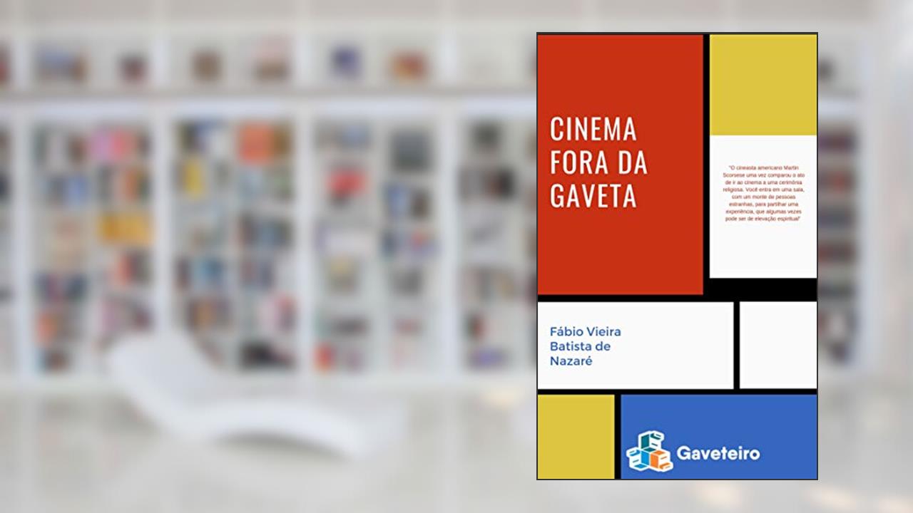 Cinema Fora da Gaveta, do autor Fábio Vieira Batista de Nazaré
