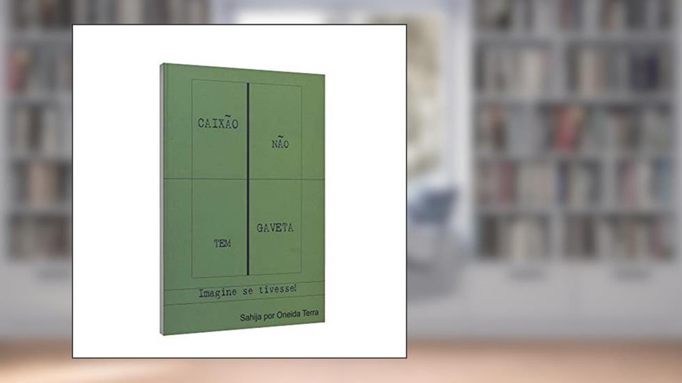 Caixão não Tem Gaveta, Imagine Se Tivesse, do autor Oneida Terra
