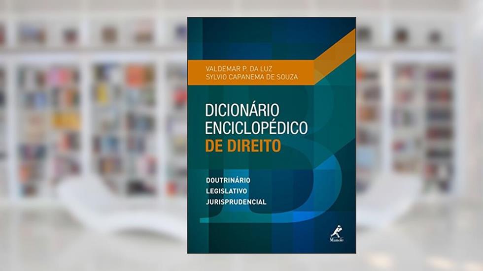 Dicionário enciclopédico de direito: doutrinário, legislativo, jurisprudencial, do autor Valdemar P. da Luz; Sylvio Capanema de Souza