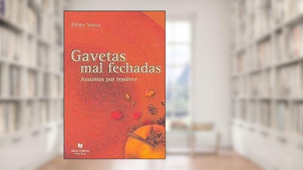 GAVETAS MAL FECHADAS, do autor Filipa Sousa
