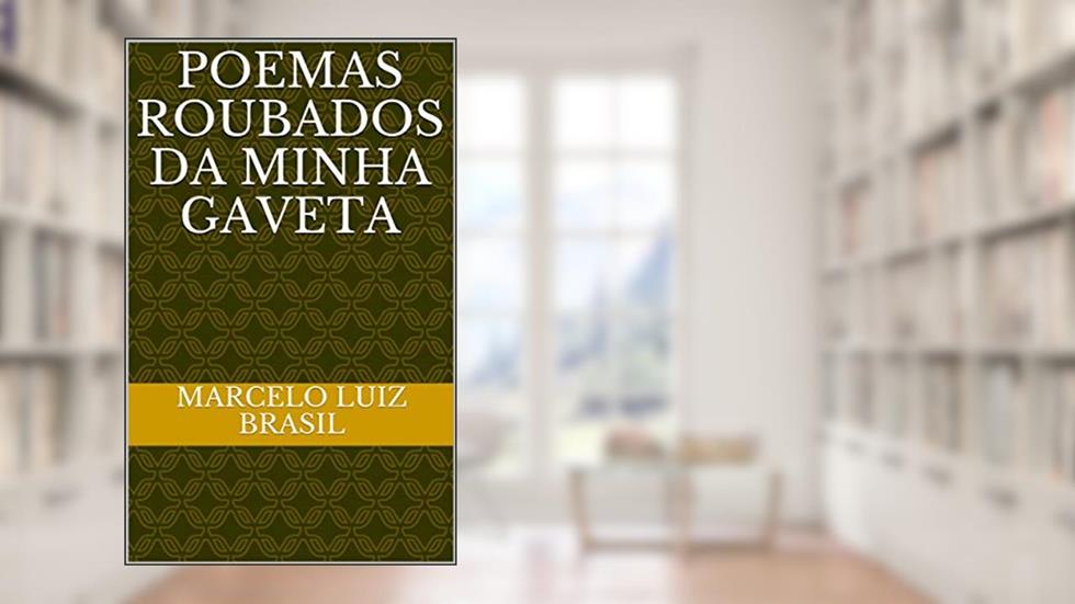 POEMAS ROUBADOS DA MINHA GAVETA, do autor MARCELO LUIZ BRASIL