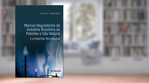 Capa de Marcos Regulatórios da Indústria Brasileira de Petróleo e Gás Natural e a Expertise Norueguesa, do autor Flávio Pansieri