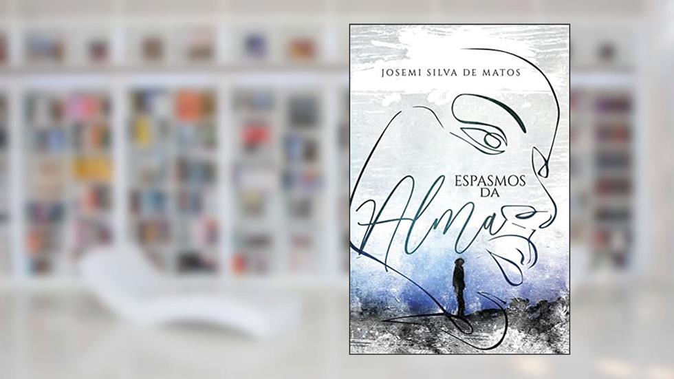 Espasmos da Alma, do autor Josemi Silva de Matos