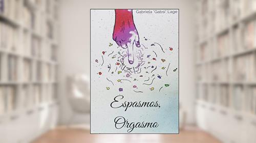 Capa de Espasmos, Orgasmo, do autor Gabriela Lage