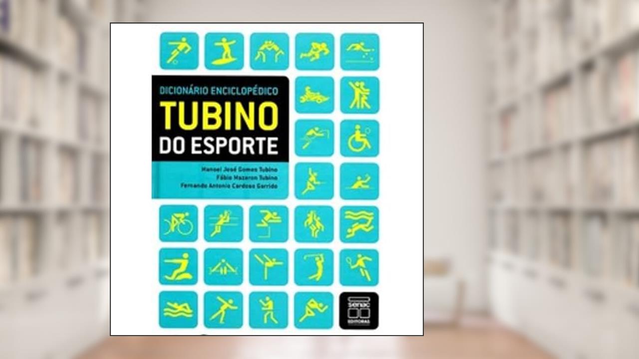 Dicionário Enciclopédico Tubino do Esporte, do autor Manoel José Gomes Tubino; Fábio Mazeron Tubino; Fernando Antônio Cardoso Garrido