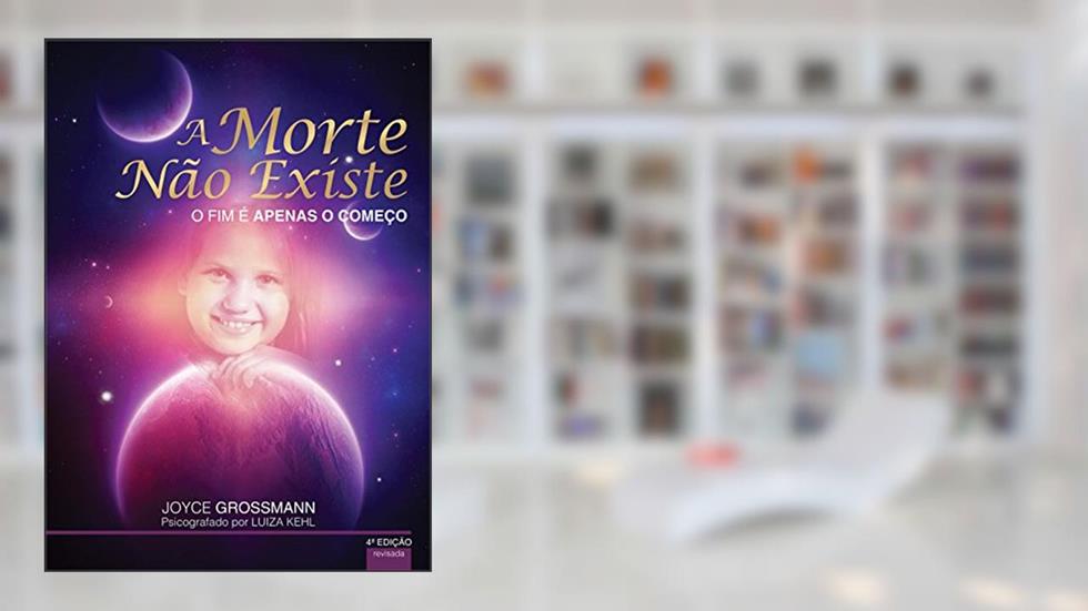 A Morte não Existe.: O fim é apenas o começo., do autor Luiza Kehl