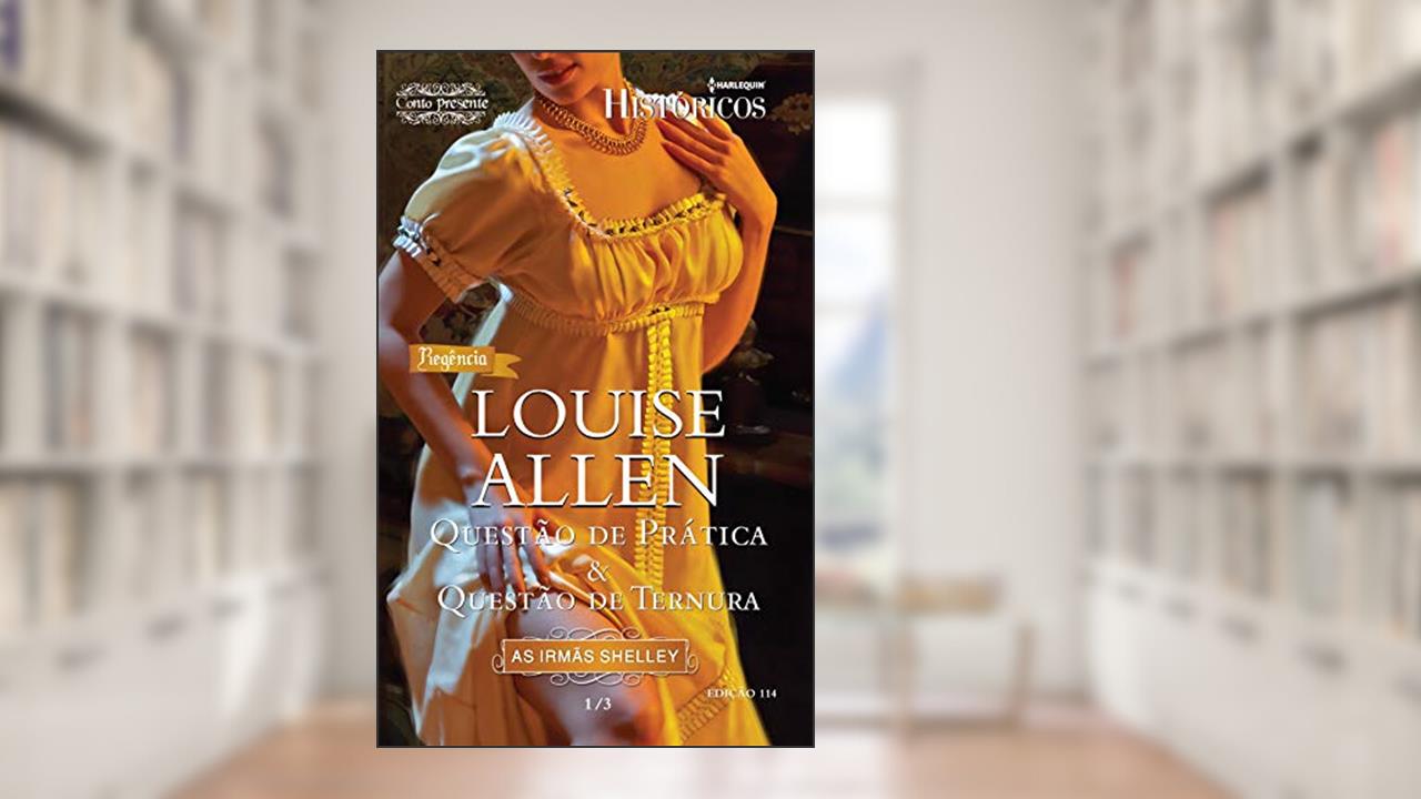 Questão de Prática & Questão de Ternura (Harlequin Históricos Livro 114), do autor Louise Allen