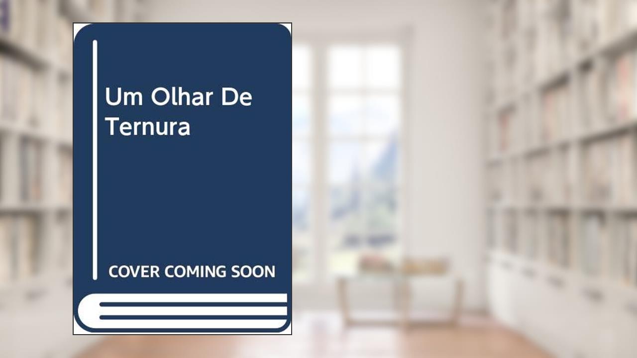 Um Olhar de Ternura, do autor Carlos Jorge Teixeira