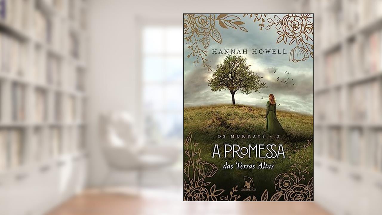 A promessa das Terras Altas (Os Murrays - Livro 3), do autor Hannah Howell