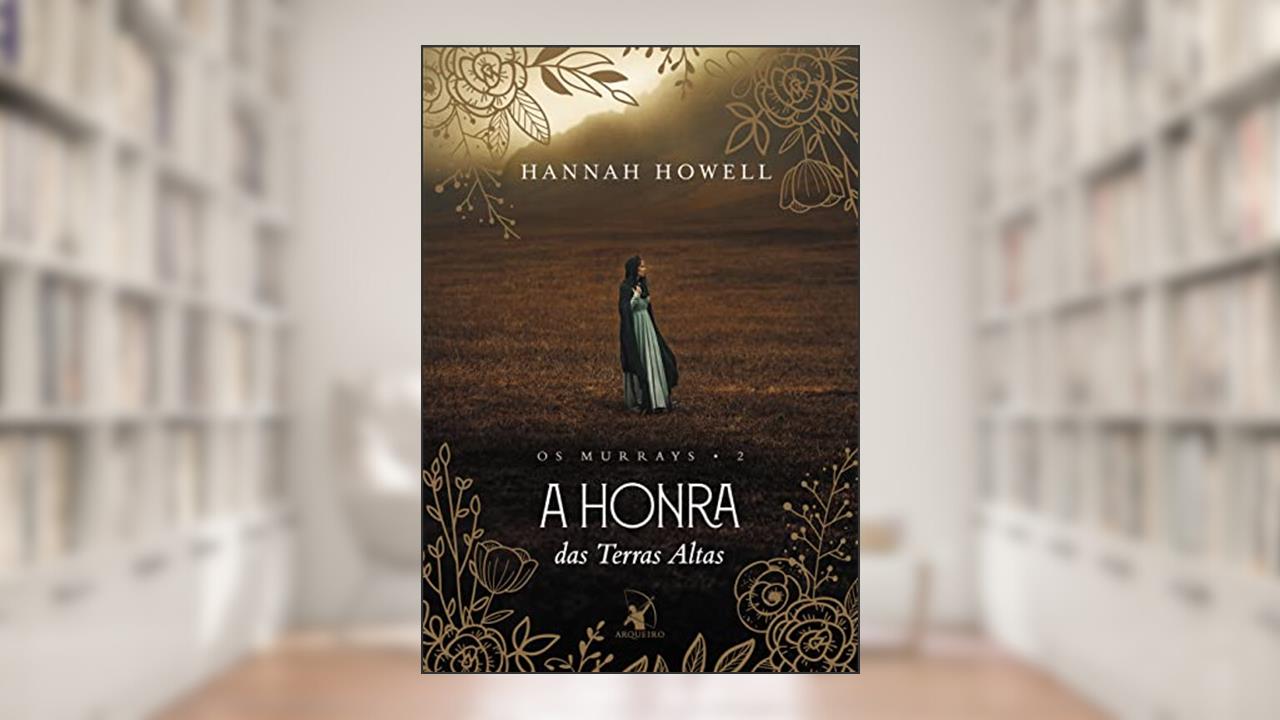 A honra das Terras Altas (Os Murrays - Livro 2), do autor Hannah Howell
