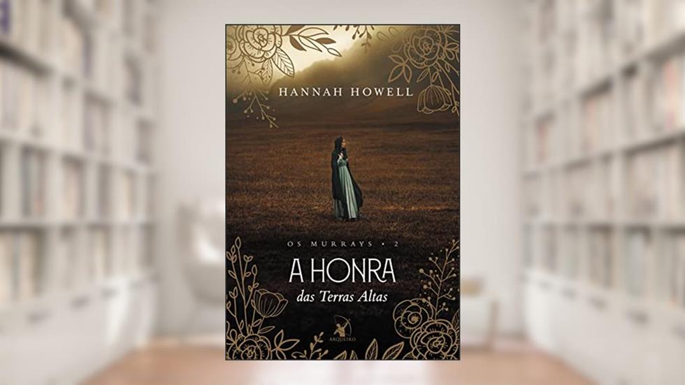 A honra das Terras Altas (Os Murrays - Livro 2), do autor Hannah Howell