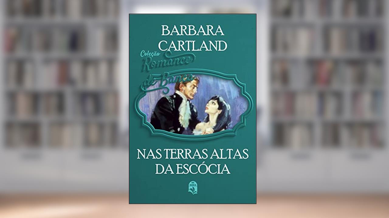 32. Nas terras altas da Escócia (Coleção Romance de Banca), do autor Barbra Cartland