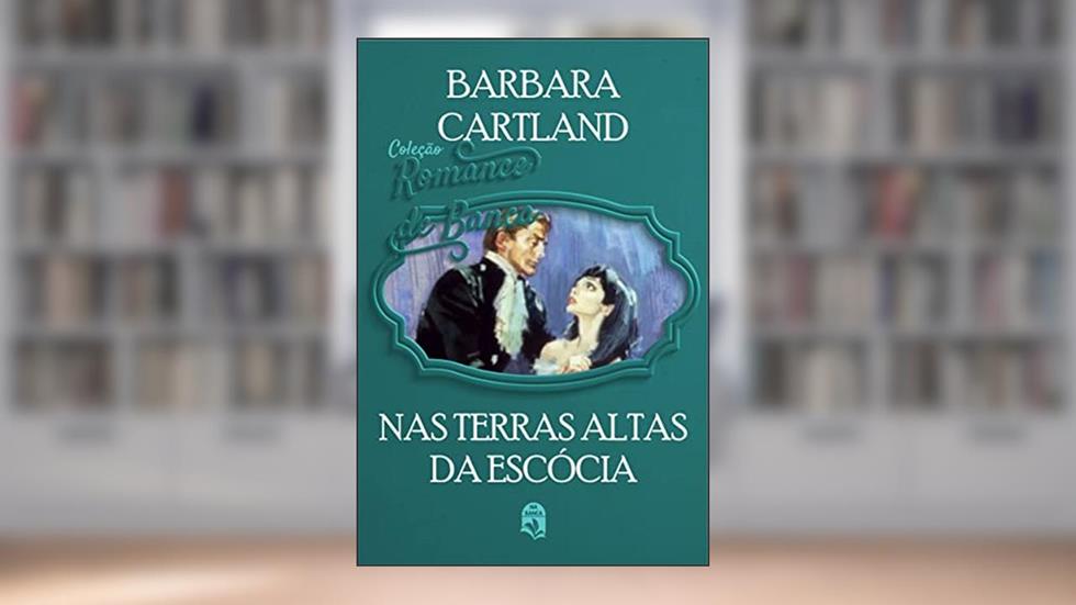 32. Nas terras altas da Escócia (Coleção Romance de Banca), do autor Barbra Cartland