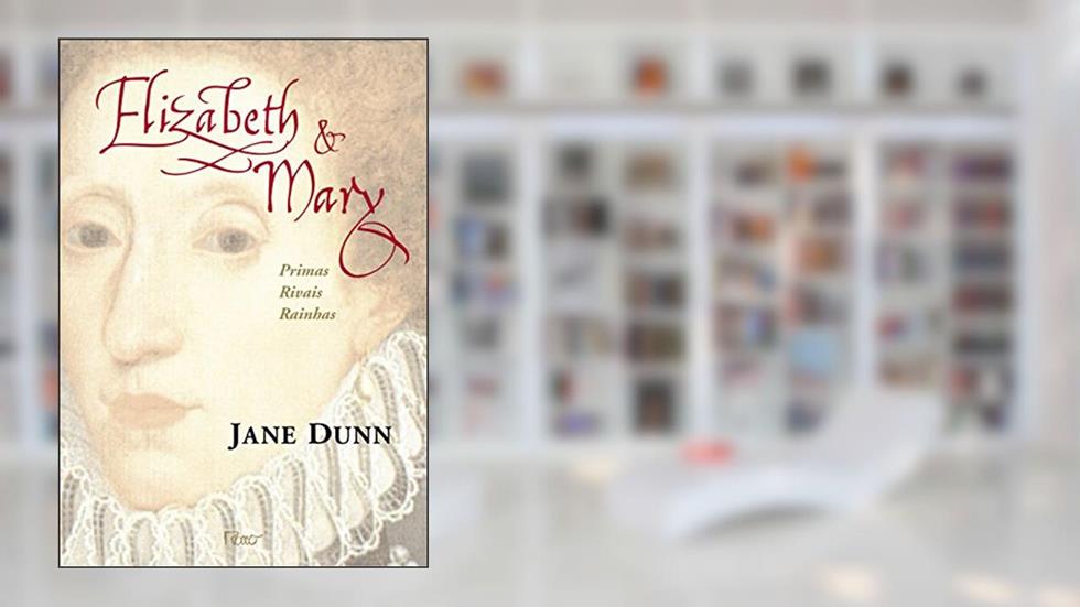 Elizabeth e Mary, do autor Jane Dunn