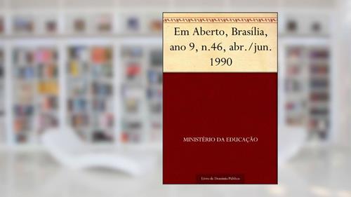 Capa de Em Aberto Brasília ano 9 n.46 abr.-jun. 1990, do autor Ministério da Educação