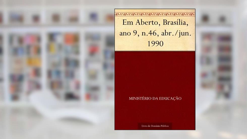 Em Aberto Brasília ano 9 n.46 abr.-jun. 1990, do autor Ministério da Educação