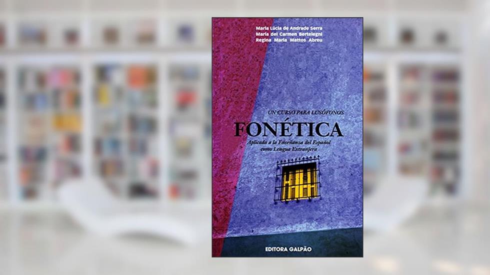 Fonetica Aplicada A La Ensenanza Del Espanol, do autor Maria Lucia de Andrade Serra; Maria Del Carmen Bertelegni; Regina Maria Mattos Abreu