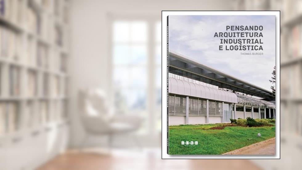 Pensando Arquitetura Industrial e Logística, do autor Thomas Burger