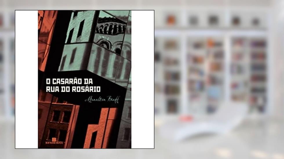 O casarão da rua do Rosário, do autor Menalton Braff