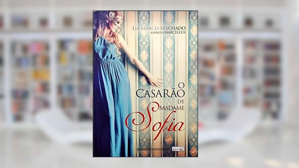 Casarão de Madame Sofia, do autor Lia Márcia Machado