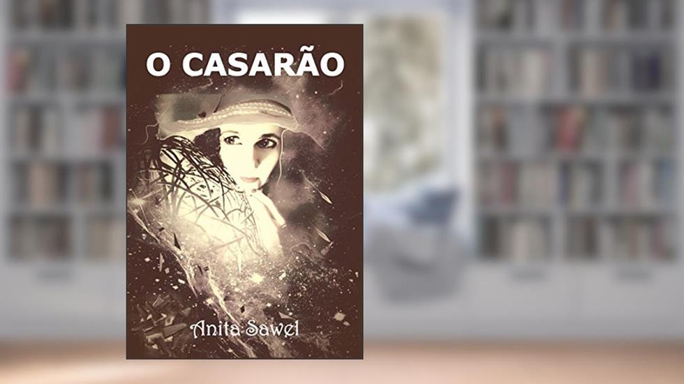 O CASARÃO, do autor Anita Sawel
