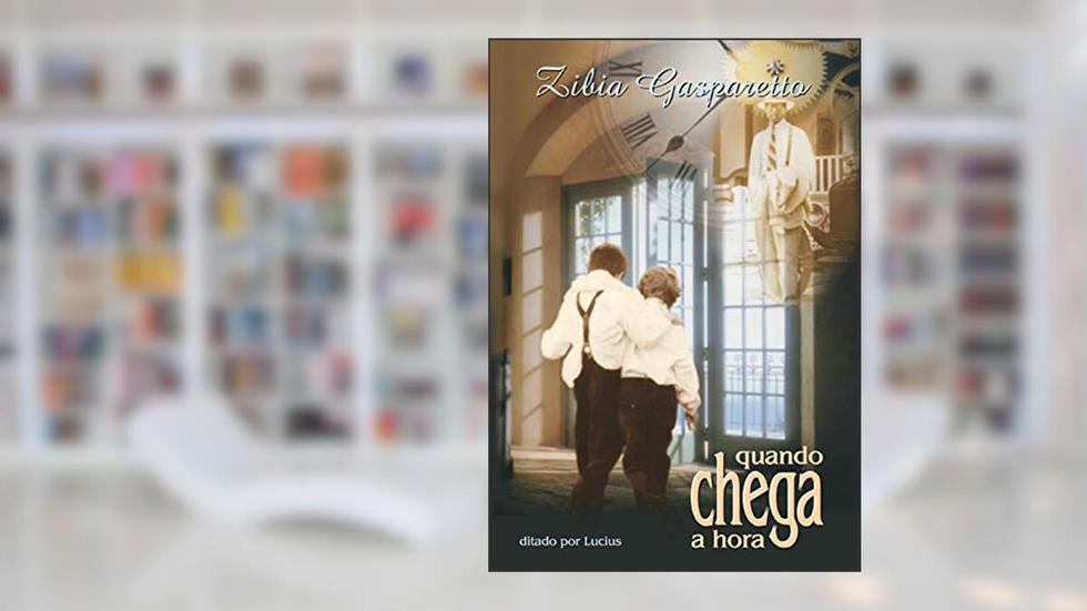 Quando chega a hora, do autor Zibia Gasparetto