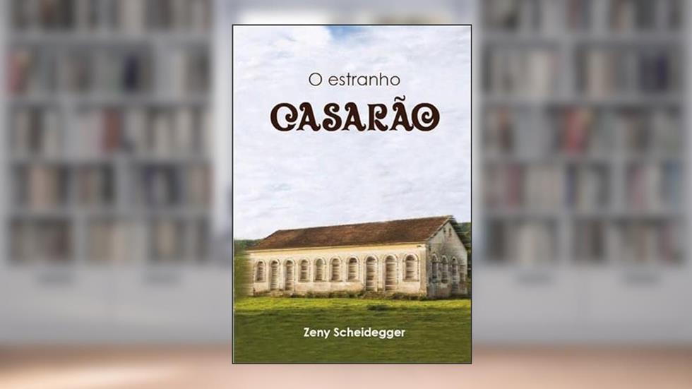 O Estranho Casarao, do autor Zeny Mendes