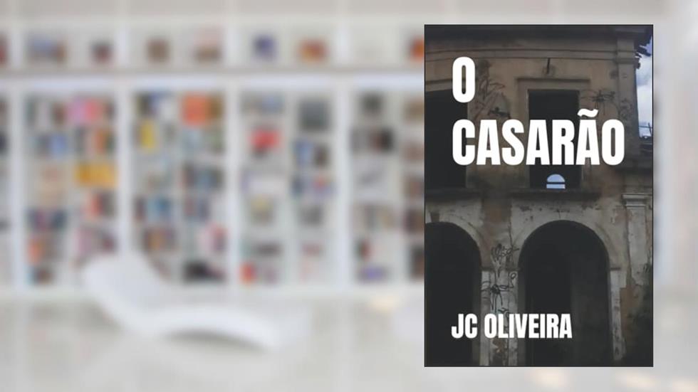 O CASARÃO (Portuguese Edition), do autor JC OLIVEIRA