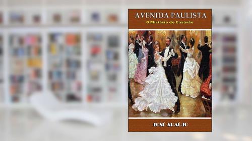 Capa de AVENIDA PAULISTA: O Mistério do Casarão, do autor Jose Araujo