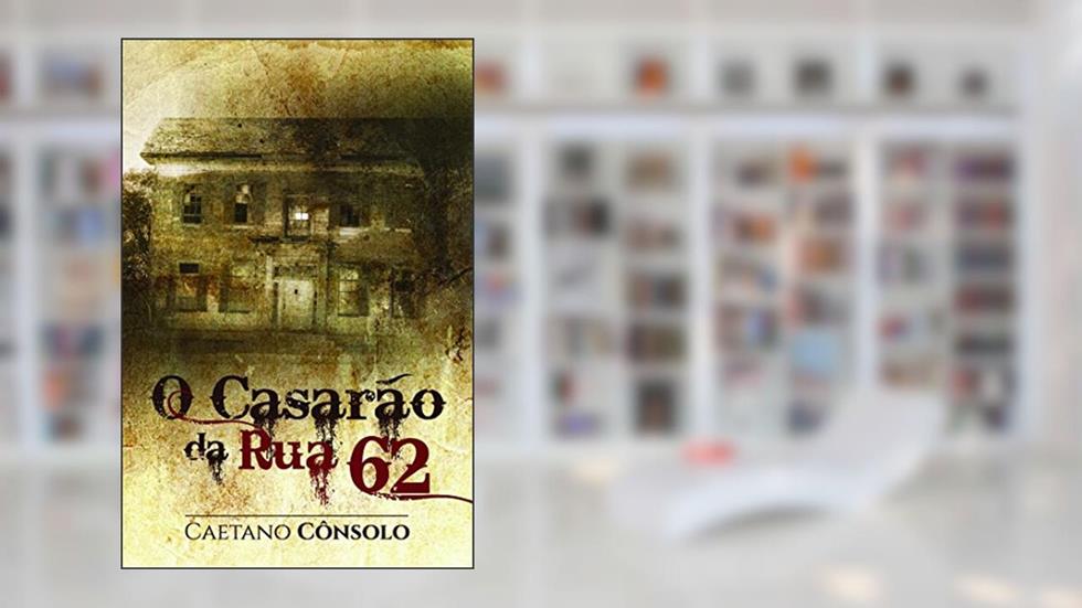 O Casarão da rua 62, do autor Caetano Cônsolo