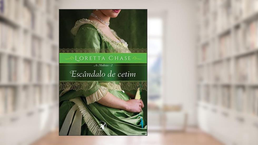 Escândalo de cetim (As Modistas - Livro 2), do autor Loretta Chase