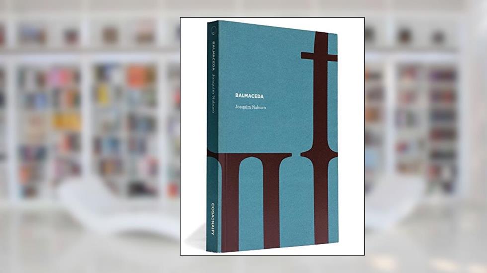 Balmaceda - Coleção Prosa do Observatório, do autor Joaquim Nabuco