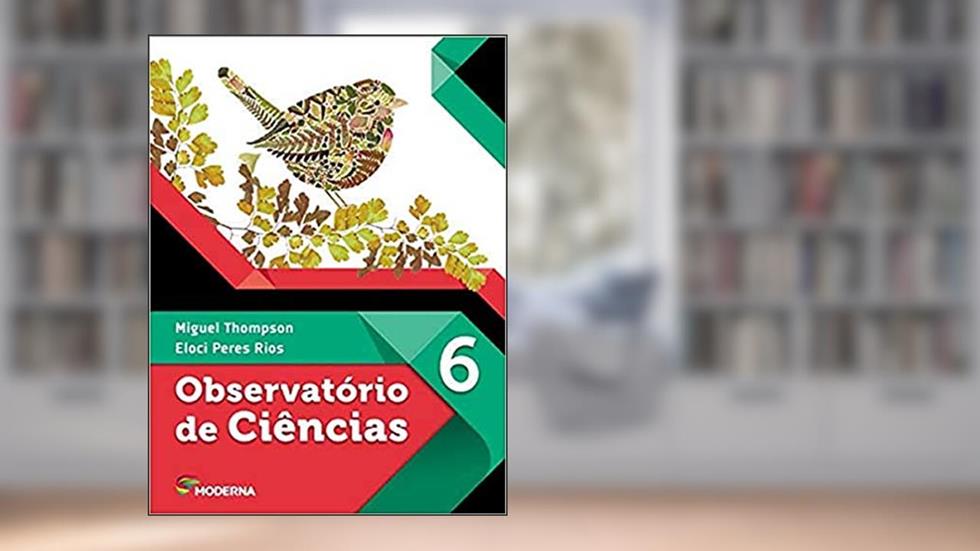 Observatório de Ciências. 6º Ano, do autor Miguel Thompson; Eloci Peres Rios