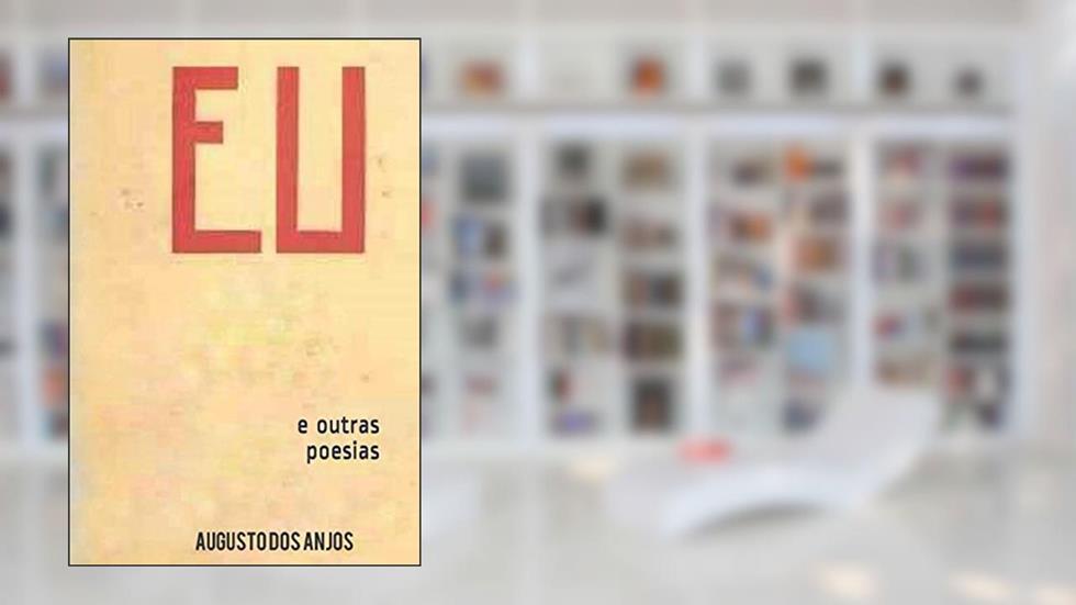 Eu e outras poesias: Augusto dos Anjos, do autor Augusto dos Anjos