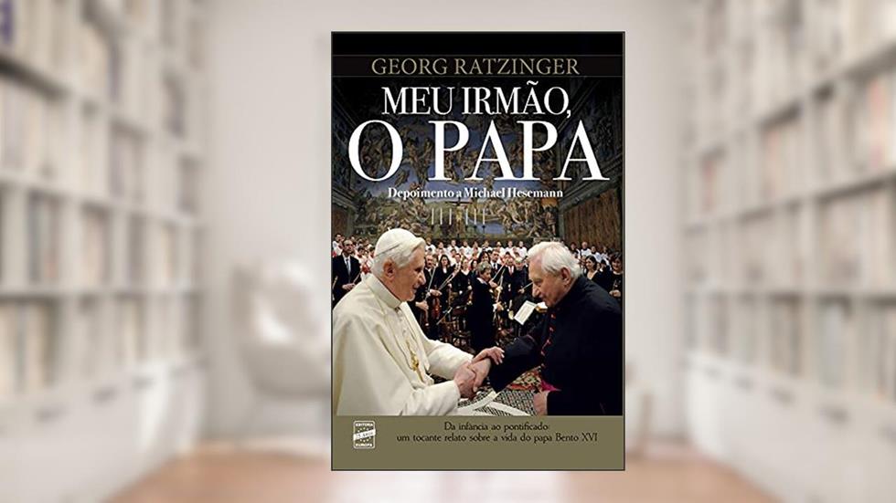 Meu Irmão, O Papa, do autor Georg Ratzinger; Michael Hesemann