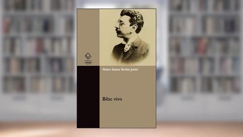 Capa de Bilac vivo, do autor Álvaro Santos Simões Junior