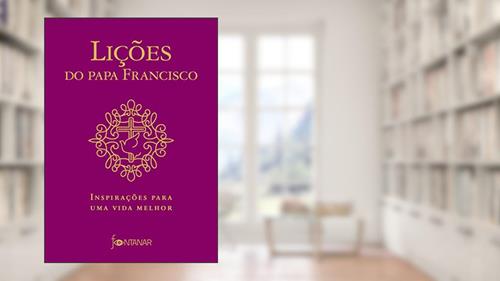 Capa de Lições do Papa Francisco: Inspirações para uma vida melhor, do autor Jorge Mario Bergoglio (papa Francisco)