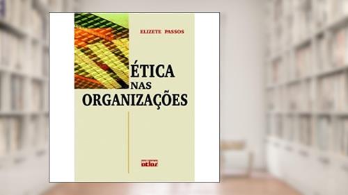 Capa de Ética Nas Organizações, do autor Elizete Passos