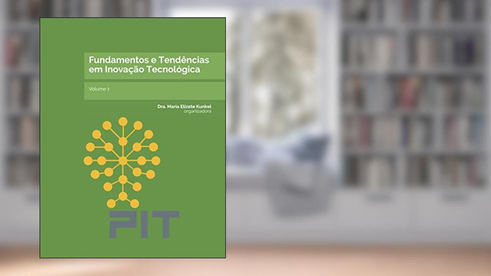 Fundamentos e Tendências em Inovação Tecnológica: V.1, do autor Maria Elizete Kunkel