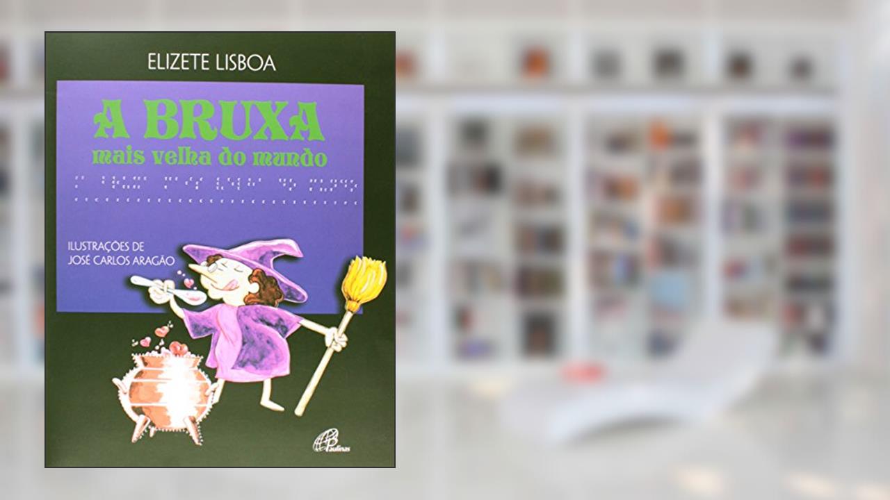 A bruxa mais velha do mundo - Com braile, do autor Elizete Lisboa