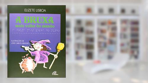Capa de A bruxa mais velha do mundo - Com braile, do autor Elizete Lisboa